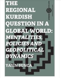The Regional Kurdish Question in a Global World;Mentalities,Policies and Geopolitical Dynamics 